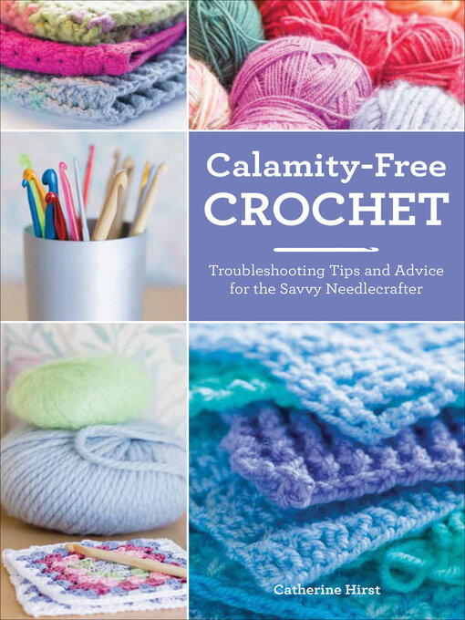 Title details for Calamity-Free Crochet by Catherine Hirst - Wait list